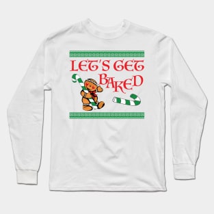 Let's get baked Long Sleeve T-Shirt